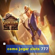 como jogar slots 777